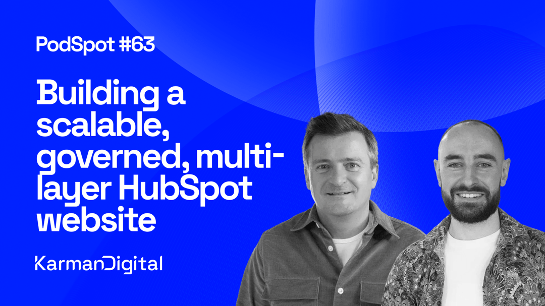 PodSpot&nbsp;#63 - Building a scalable, governed, multi-layer HubSpot website